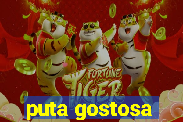 puta gostosa